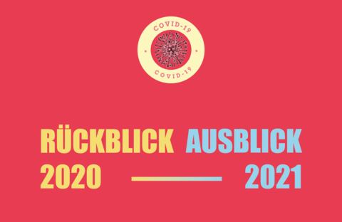 Rückblick 2020 und Ausblick 2021